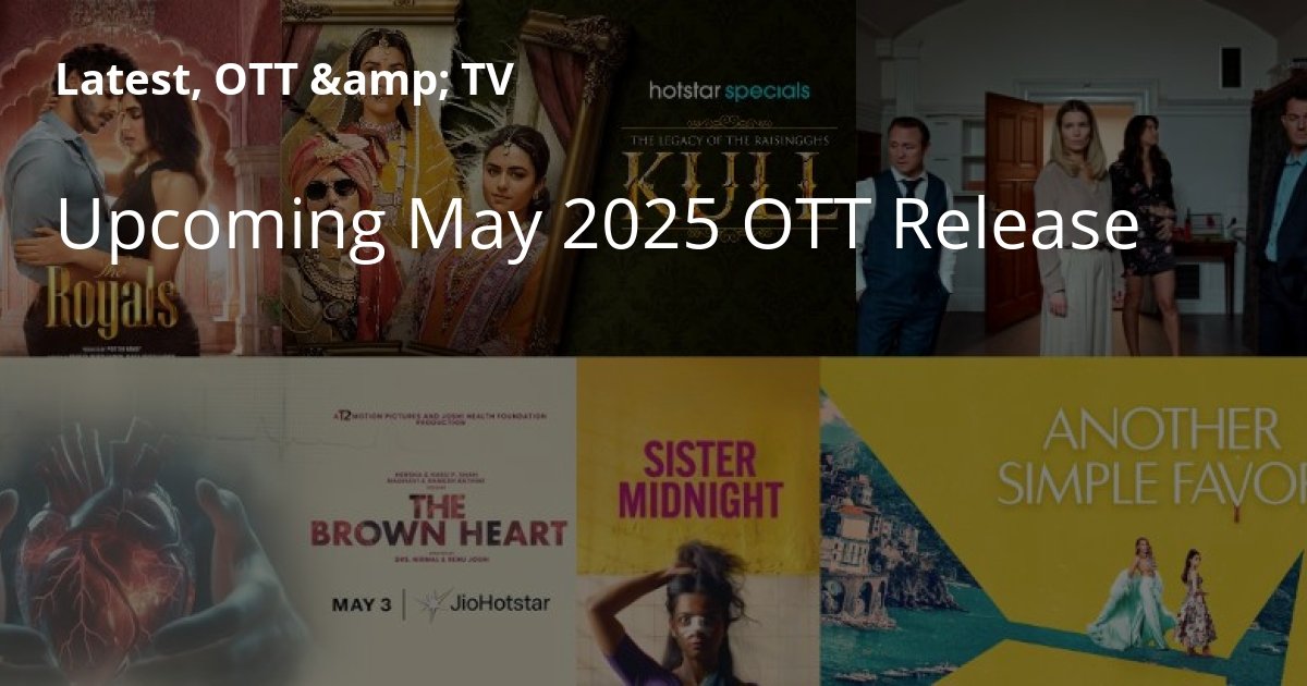 Upcoming May 2025 OTT Release - Bollywood News Reporter
