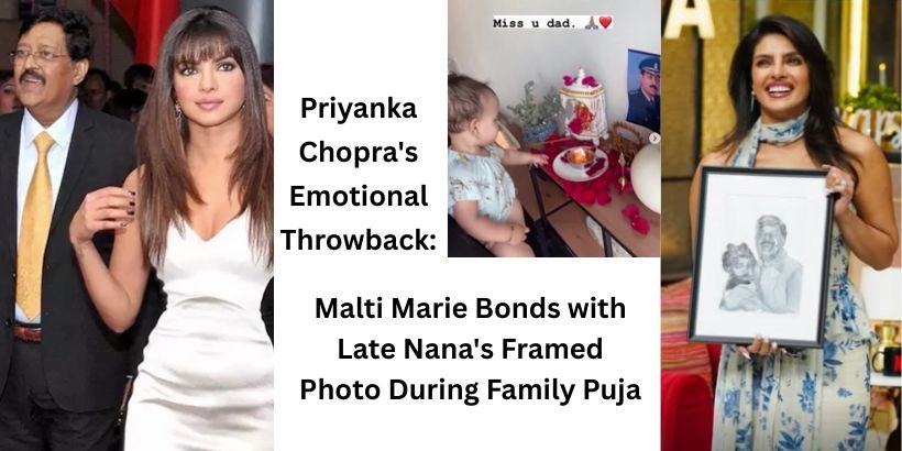Priyanka Chopra's Emotional Throwback: Malti Marie Bonds with Late Nana's Framed Photo During Family Puja